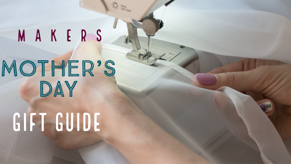 Mother's Day gifts your Mum will love: a gift guide for crafty and creative Mums